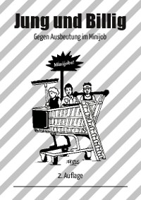 Jung und Billig?! Gegen die Ausbeutung im Minijob